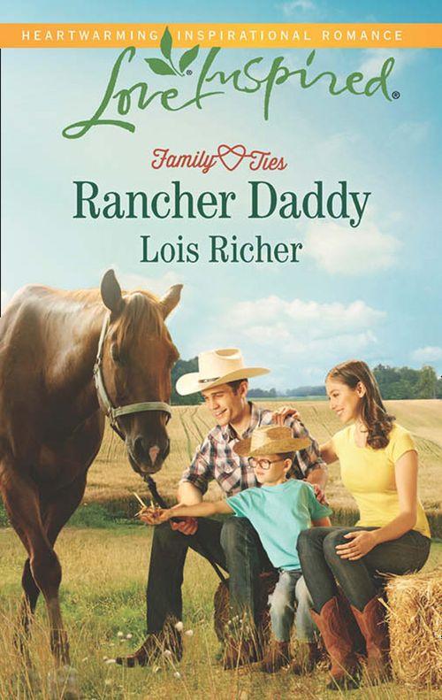 Family Ties (Love Inspired) - Rancher Daddy (Mills &amp; Boon Love Inspired) (Family Ties (Love Inspired), Book 2): First edition