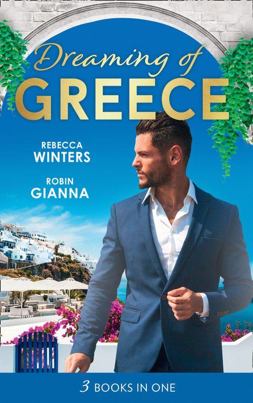 Dreaming Of... Greece: The Millionaire&#39;s True Worth / A Wedding for the Greek Tycoon / Her Greek Doctor&#39;s Proposal