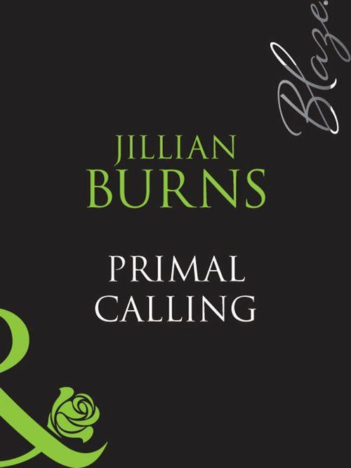 Primal Calling (Mills &amp; Boon Blaze): First edition