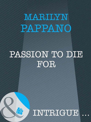 Passion to Die For (Mills &amp; Boon Intrigue): First edition