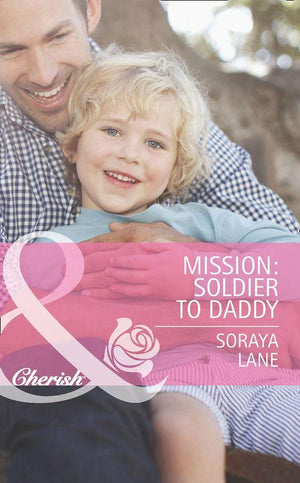 Heroes Come Home - Mission: Soldier to Daddy (Mills &amp; Boon Cherish) (Heroes Come Home, Book 5): First edition