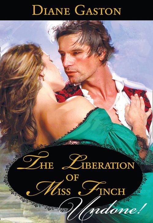 Three Soldiers - The Liberation Of Miss Finch (Mills &amp; Boon Historical Undone) (Three Soldiers, Book 4): First edition