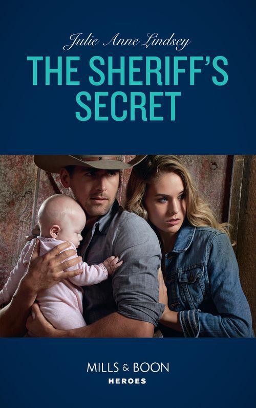 Protectors of Cade County - The Sheriff&#39;s Secret (Mills &amp; Boon Heroes) (Protectors of Cade County, Book 2)