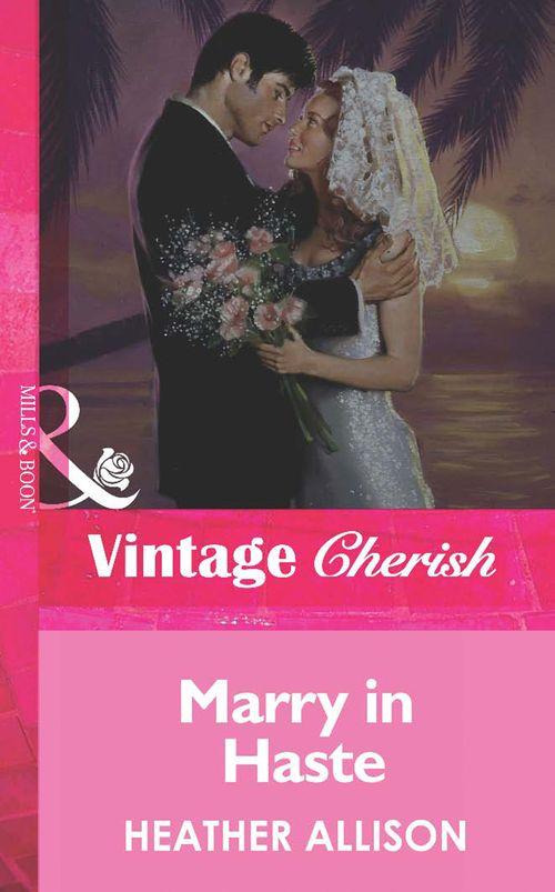 Marry in Haste (Mills &amp; Boon Vintage Cherish): First edition