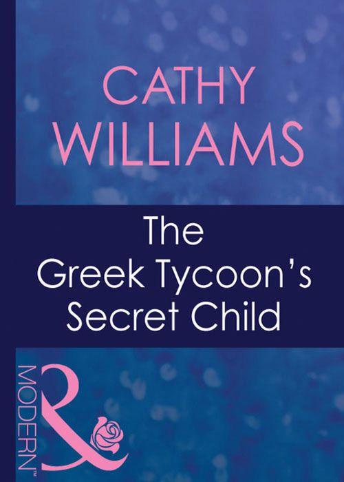 The Greek Tycoon's Secret Child (Mills & Boon Modern) (The Greek Tycoons, Book 9): First edition (9781408939826)