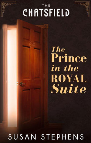 A Chatsfield Short Story - The Prince in the Royal Suite (A Chatsfield Short Story, Book 5): First edition