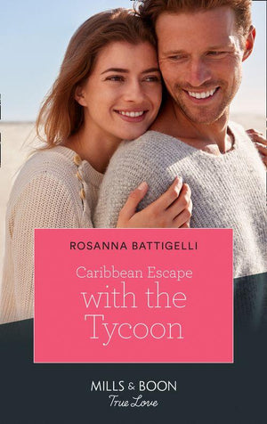 Caribbean Escape With The Tycoon (Mills &amp; Boon True Love)
