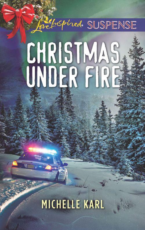 Mountie Brotherhood - Christmas Under Fire (Mills &amp; Boon Love Inspired Suspense) (Mountie Brotherhood)