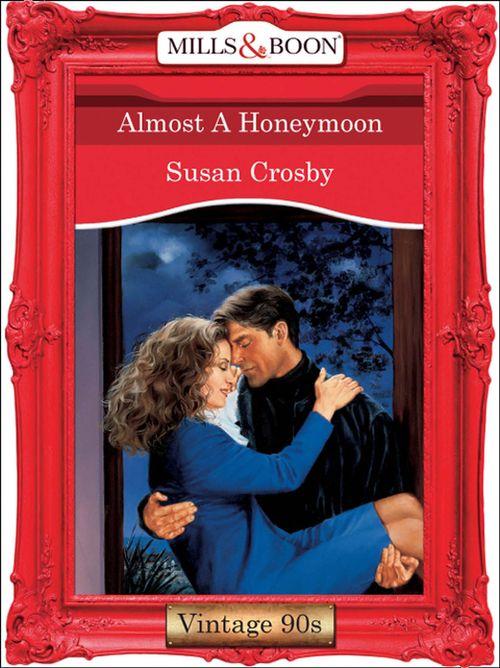 Almost A Honeymoon (Mills &amp; Boon Vintage Desire): First edition