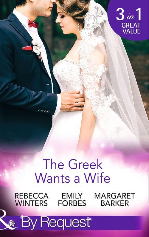 The Greek Wants a Wife: A Bride for the Island Prince / Georgie&#39;s Big Greek Wedding? / Greek Doctor Claims His Bride (Mills &amp; Boon By Request): First edition