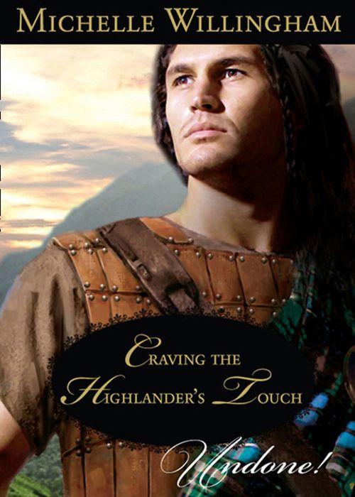 The MacKinloch Clan - Craving the Highlander&#39;s Touch (Mills &amp; Boon Historical Undone) (The MacKinloch Clan, Book 3): First edition