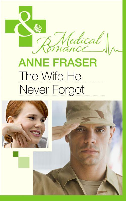 Men of Honour - The Wife He Never Forgot (Mills &amp; Boon Medical) (Men of Honour, Book 1): First edition