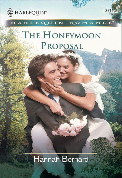The Honeymoon Proposal (Mills &amp; Boon Cherish): First edition