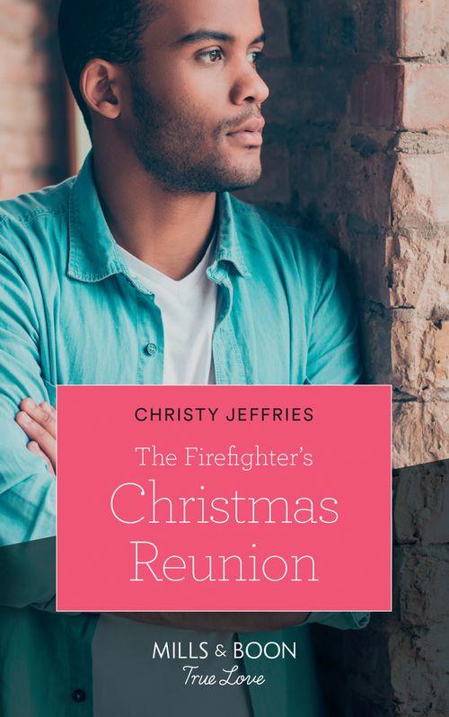 The Firefighter's Christmas Reunion (Mills & Boon True Love) (American Heroes, Book 44) (9781474078498)