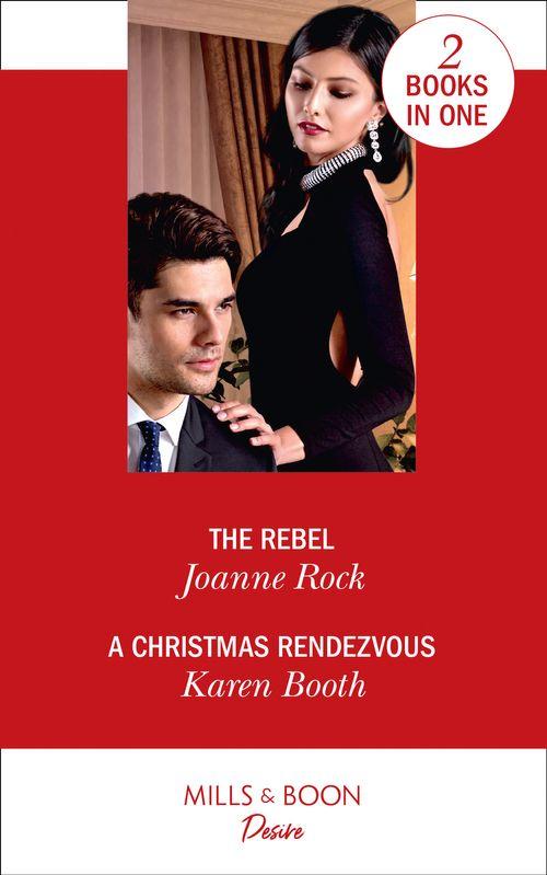 The Rebel / A Christmas Rendezvous: The Rebel (Dynasties: Mesa Falls) / A Christmas Rendezvous (The Eden Empire)