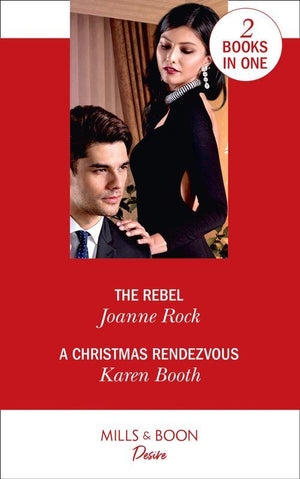 The Rebel / A Christmas Rendezvous: The Rebel (Dynasties: Mesa Falls) / A Christmas Rendezvous (The Eden Empire)