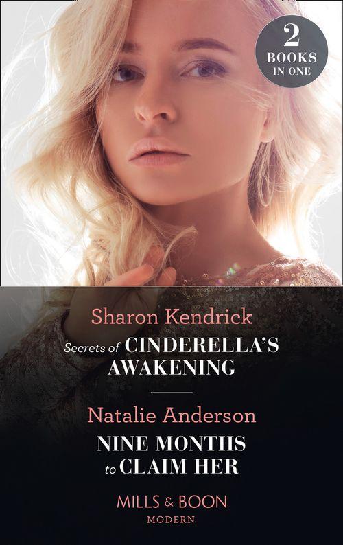 Secrets Of Cinderella's Awakening / Nine Months To Claim Her: Secrets of Cinderella's Awakening / Nine Months to Claim Her (Rebels, Brothers, Billionaires) (Mills & Boon Modern) (9780008914301)