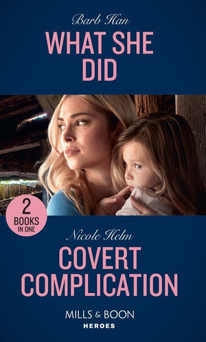 What She Did / Covert Complication: What She Did (Rushing Creek Crime Spree) / Covert Complication (A Badlands Cops Novel) (Mills &amp; Boon Heroes)