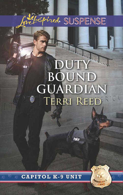Capitol K-9 Unit - Duty Bound Guardian (Mills &amp; Boon Love Inspired Suspense) (Capitol K-9 Unit, Book 2): First edition