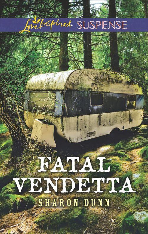 Fatal Vendetta (Mills &amp; Boon Love Inspired Suspense)