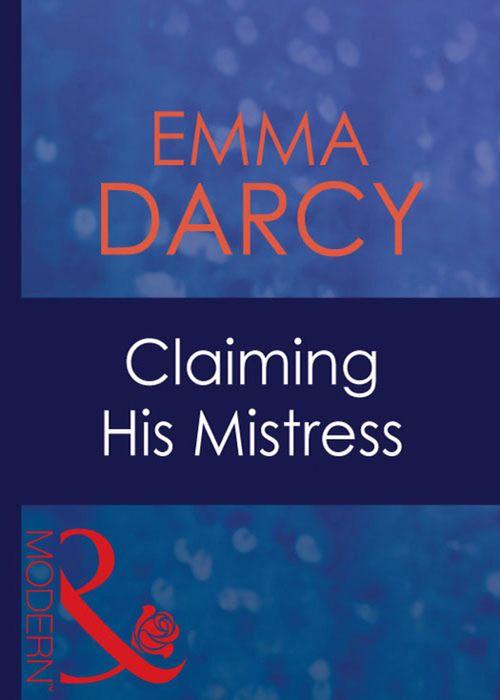 Claiming His Mistress (Mills &amp; Boon Modern): First edition