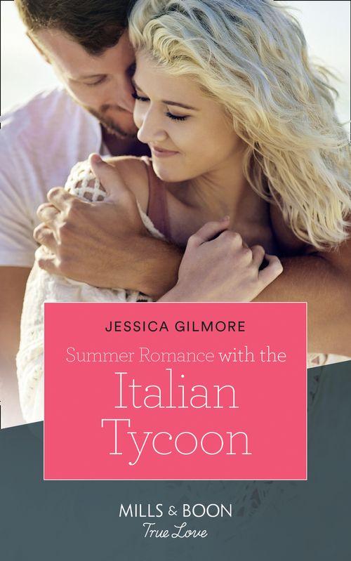 Summer Romance With The Italian Tycoon (Mills &amp; Boon True Love)