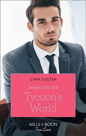 Swept Into The Tycoon&#39;s World (Mills &amp; Boon True Love)