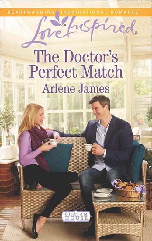Chatam House - The Doctor&#39;s Perfect Match (Mills &amp; Boon Love Inspired) (Chatam House, Book 9): First edition