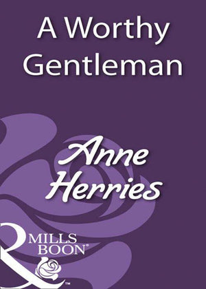 A Worthy Gentleman (Mills &amp; Boon Historical): First edition