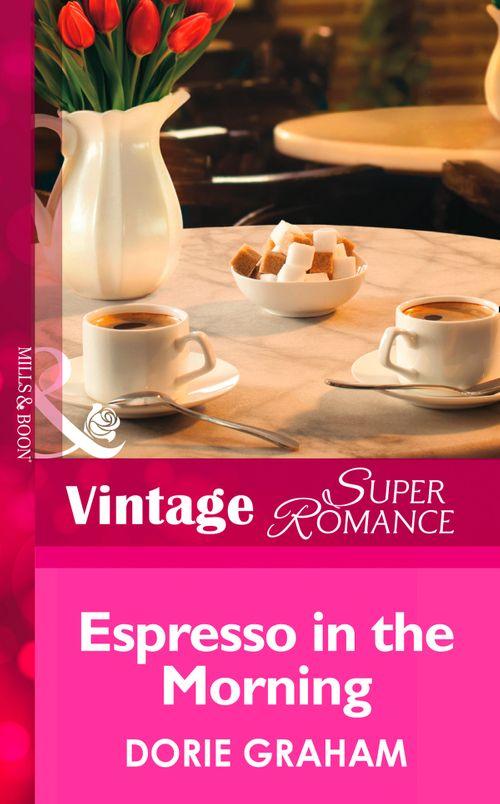 Espresso In The Morning (Mills &amp; Boon Vintage Superromance): First edition