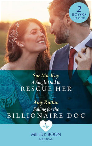 A Single Dad To Rescue Her / Falling For The Billionaire Doc: A Single Dad to Rescue Her / Falling for the Billionaire Doc (9780263297713)