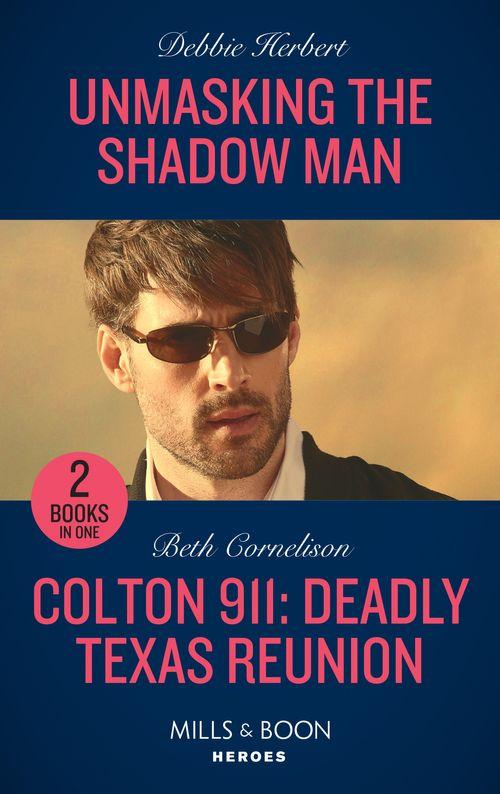 Unmasking The Shadow Man / Colton 911: Deadly Texas Reunion: Unmasking the Shadow Man / Colton 911: Deadly Texas Reunion (Colton 911) (Mills &amp; Boon Heroes)