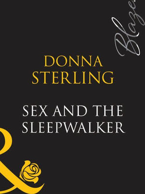 Sex And The Sleepwalker (Mills &amp; Boon Blaze): First edition