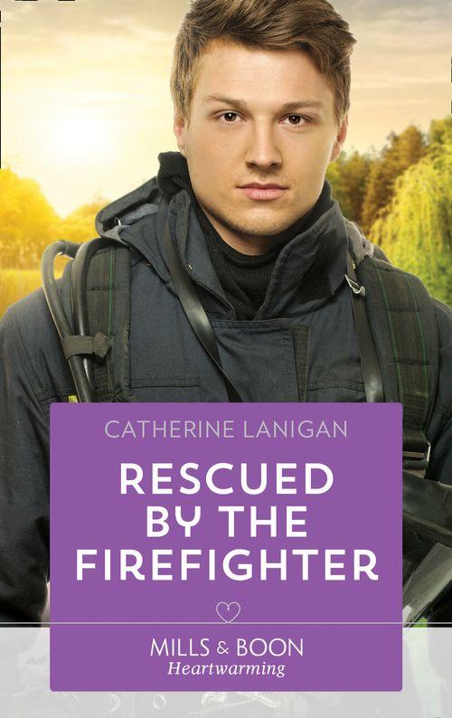 Rescued By The Firefighter (Mills &amp; Boon Heartwarming)