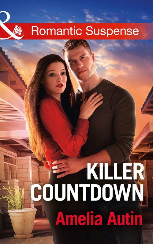 Man on a Mission - Killer Countdown (Mills &amp; Boon Romantic Suspense) (Man on a Mission, Book 8)