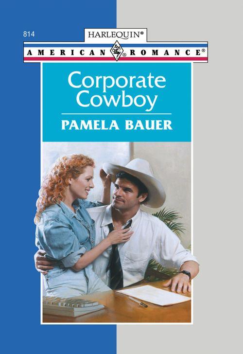 Corporate Cowboy (Mills &amp; Boon American Romance): First edition