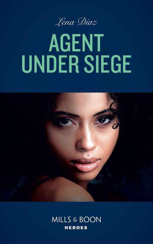 The Justice Seekers - Agent Under Siege (Mills &amp; Boon Heroes) (The Justice Seekers, Book 2)