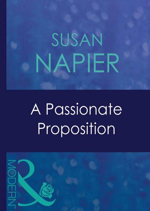 A Passionate Proposition (Mills &amp; Boon Modern): First edition