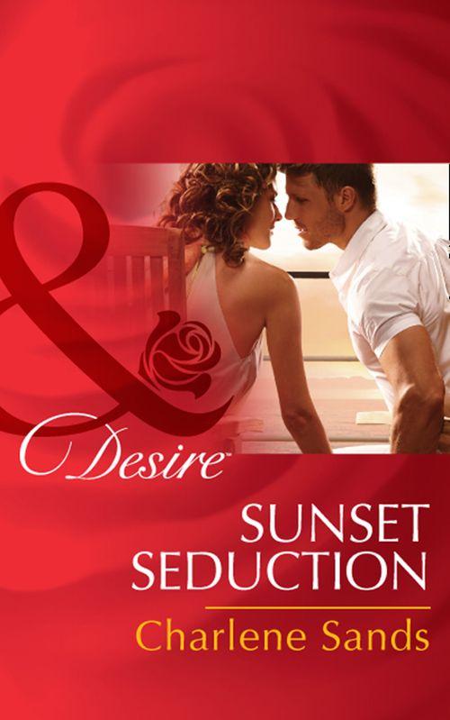 The Slades of Sunset Ranch - Sunset Seduction (Mills &amp; Boon Desire) (The Slades of Sunset Ranch, Book 2): First edition