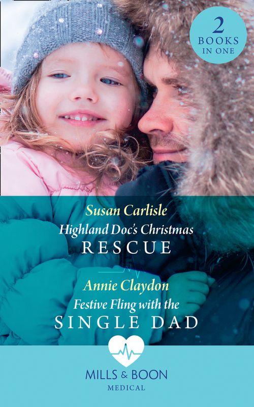 Highland Doc&#39;s Christmas Rescue / Festive Fling With The Single Dad: Highland Doc&#39;s Christmas Rescue (Pups that Make Miracles) / Festive Fling with the Single Dad (Pups that Make Miracles) (Mills &amp; Boon Medical)