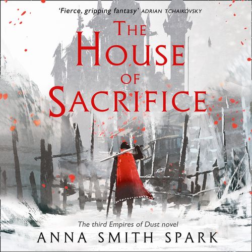 The House of Sacrifice (Empires of Dust, Book 3): Unabridged edition (9780008204167)