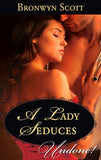 A Lady Seduces (Mills & Boon Historical Undone) (Ladies of Impropriety, Book 1): First edition (9781472008978)