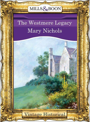 The Westmere Legacy (Mills &amp; Boon Historical): First edition