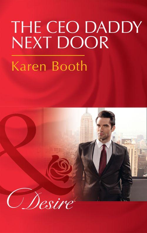 The Ceo Daddy Next Door: A Single Dad Romance (Mills &amp; Boon Desire)