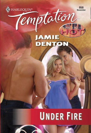 Under Fire (Mills &amp; Boon Temptation): First edition