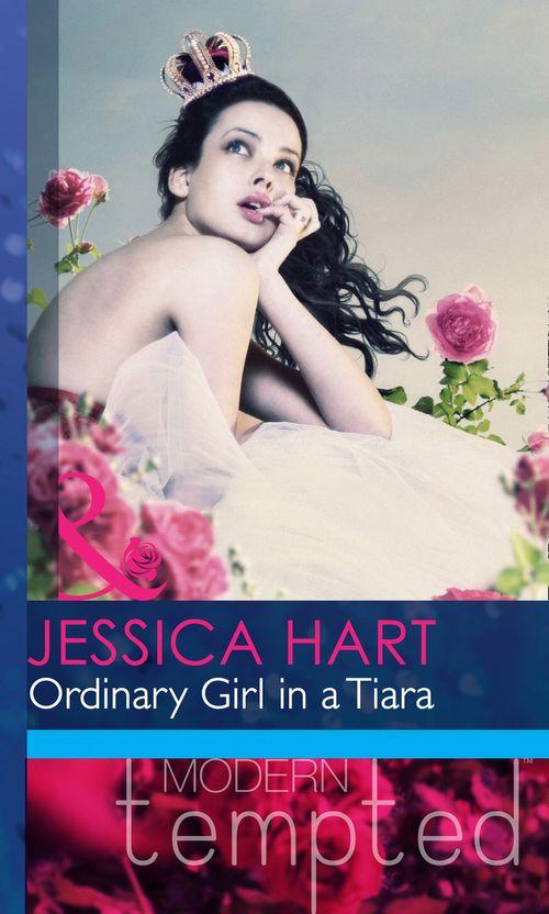 Ordinary Girl in a Tiara (Mills &amp; Boon Modern Heat): First edition