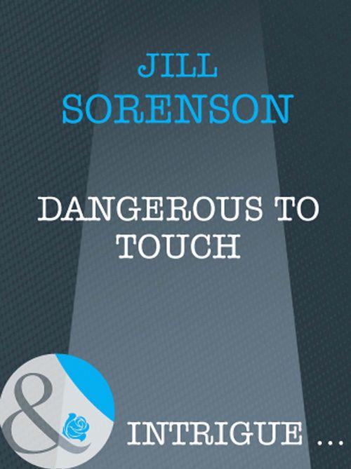 Dangerous to Touch (Mills &amp; Boon Intrigue): First edition