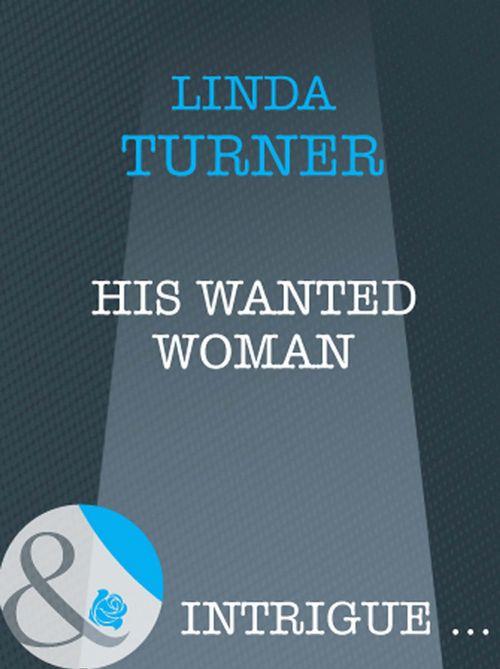 The O&#39;Reilly Brothers - His Wanted Woman (Mills &amp; Boon Intrigue) (The O&#39;Reilly Brothers, Book 1): First edition