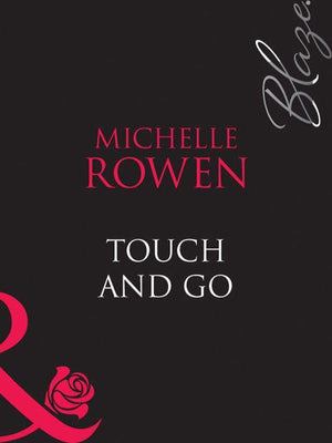 Touch and Go (Mills & Boon Blaze): First edition (9781408949160)