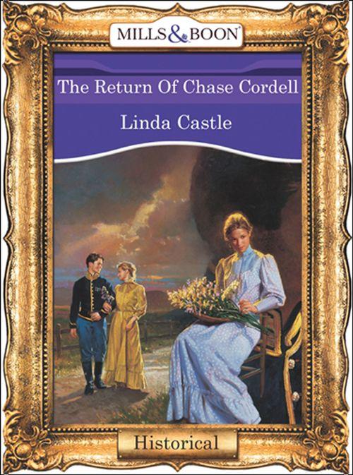 The Return Of Chase Cordell (Mills &amp; Boon Vintage 90s Modern): First edition